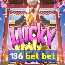 136 bet bet